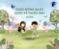 CHÀO MỪNG QUỐC TẾ THIẾU NHI 01/06/2022